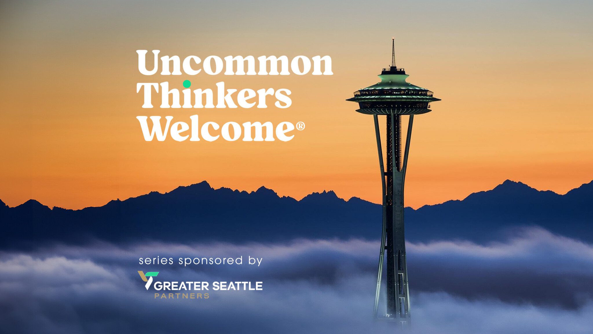 UncommonThinkersWelcome_16x9_B The Space Needle, towering above the clouds at sunset, extends a warm welcome with a promotional message for Greater Seattle Partners, celebrating the region's uncommon thinkers.